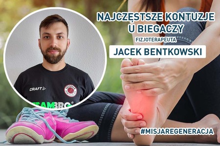 NAJCZĘSTSZE KONTUZJE BIEGACZY - ROZMOWA Z FIZJOTERAPEUTĄ NAJCZĘSTSZE KONTUZJE BIEGACZY - ROZMOWA Z FIZJOTERAPEUTĄ
